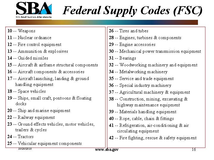 Federal Supply Codes (FSC) 10 -- Weapons 11 -- Nuclear ordnance 12 -- Fire