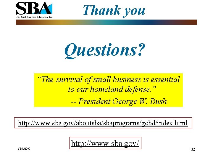 Thank you Questions? “The survival of small business is essential to our homeland defense.