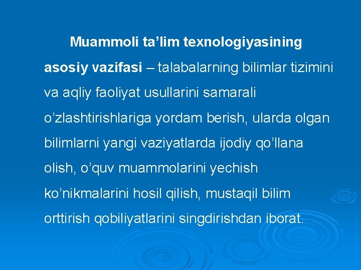 Muammoli ta’lim texnologiyasining asosiy vazifasi – talabalarning bilimlar tizimini va aqliy faoliyat usullarini samarali