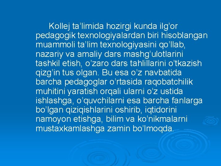 Kollej ta’limida hozirgi kunda ilg’or pedagogik texnologiyalardan biri hisoblangan muammoli ta’lim texnologiyasini qo’llab, nazariy