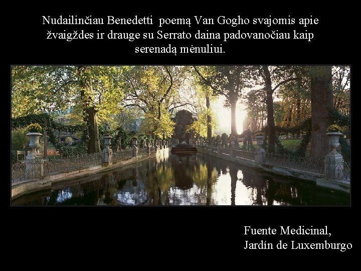 Nudailinčiau Benedetti poemą Van Gogho svajomis apie žvaigždes ir drauge su Serrato daina padovanočiau