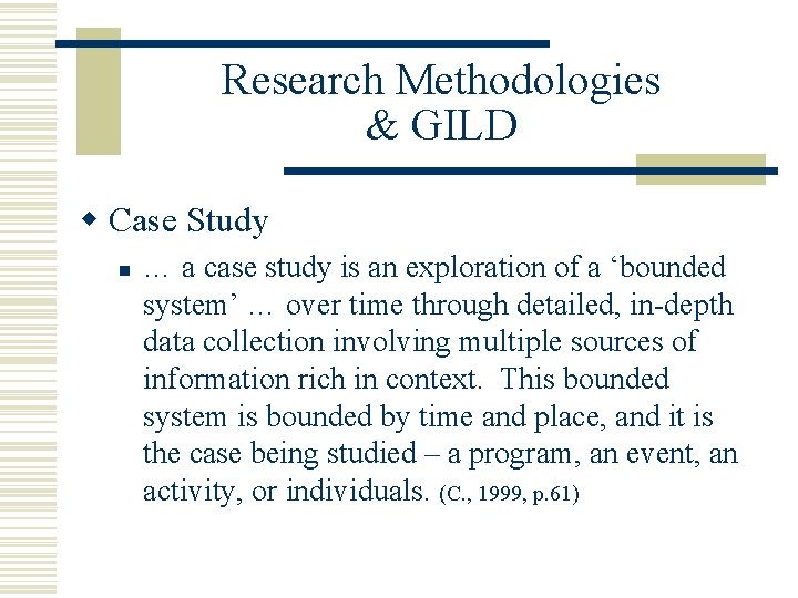 Research Methodologies & GILD w Case Study n … a case study is an