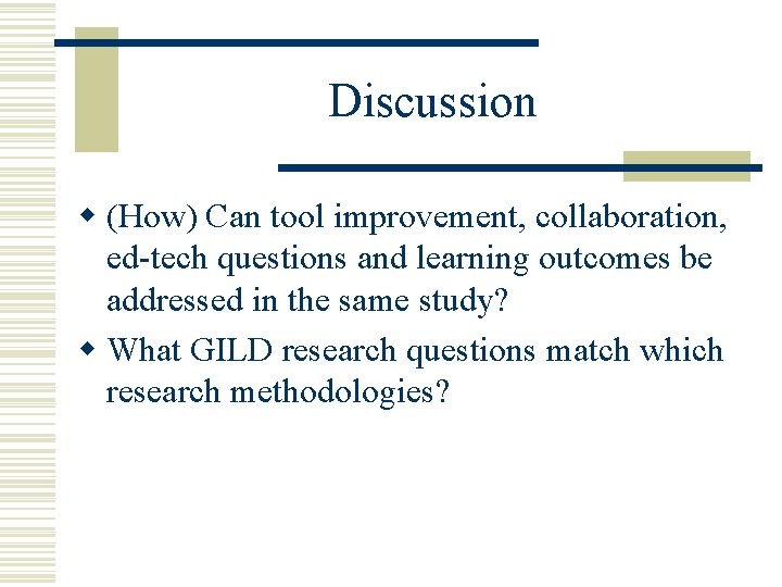 Discussion w (How) Can tool improvement, collaboration, ed-tech questions and learning outcomes be addressed
