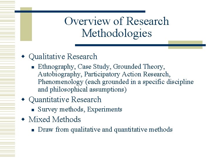 Overview of Research Methodologies w Qualitative Research n Ethnography, Case Study, Grounded Theory, Autobiography,