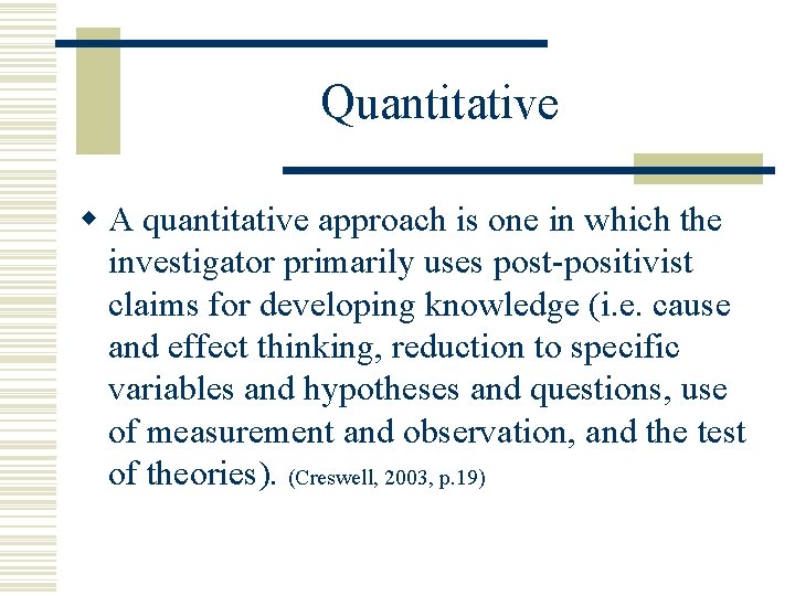 Quantitative w A quantitative approach is one in which the investigator primarily uses post-positivist