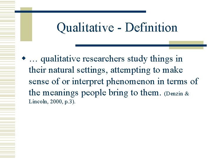 Qualitative - Definition w … qualitative researchers study things in their natural settings, attempting