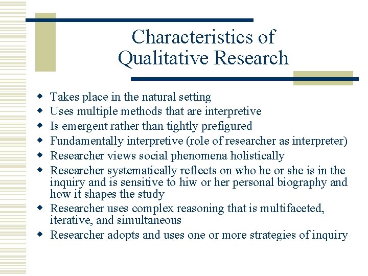 Characteristics of Qualitative Research w w w Takes place in the natural setting Uses