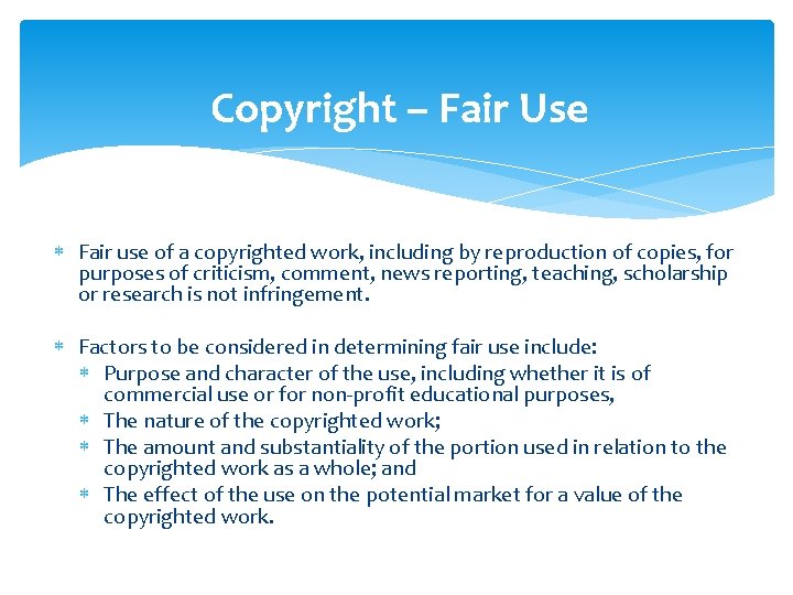 Copyright – Fair Use Fair use of a copyrighted work, including by reproduction of