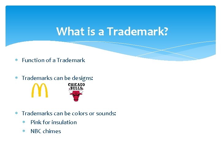 What is a Trademark? Function of a Trademarks can be designs: Trademarks can be