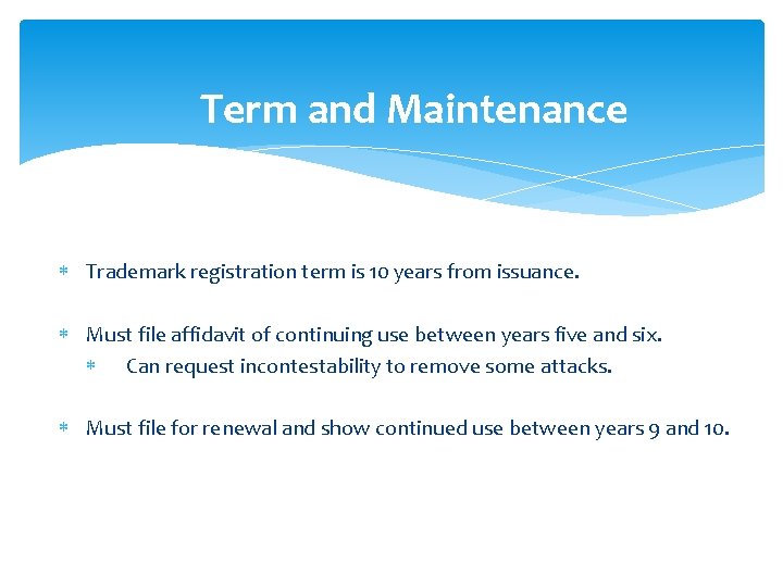 Term and Maintenance Trademark registration term is 10 years from issuance. Must file affidavit