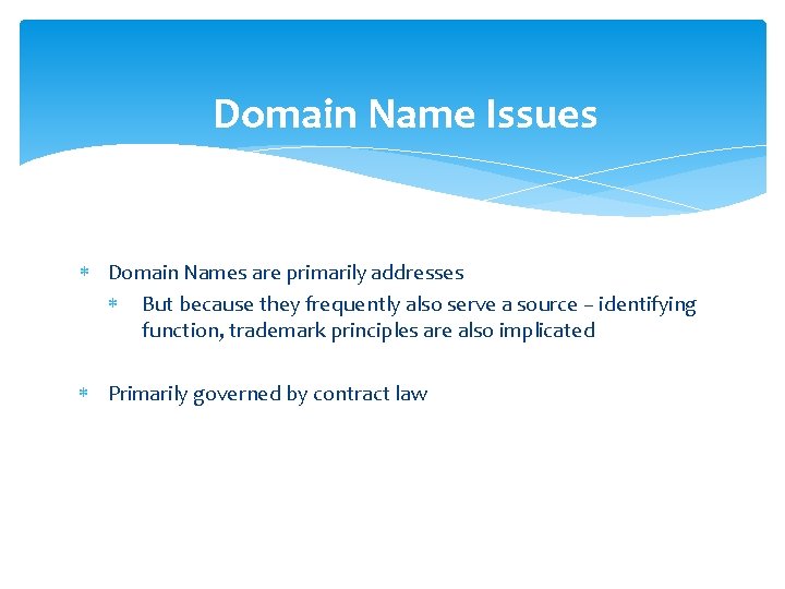 Domain Name Issues Domain Names are primarily addresses But because they frequently also serve