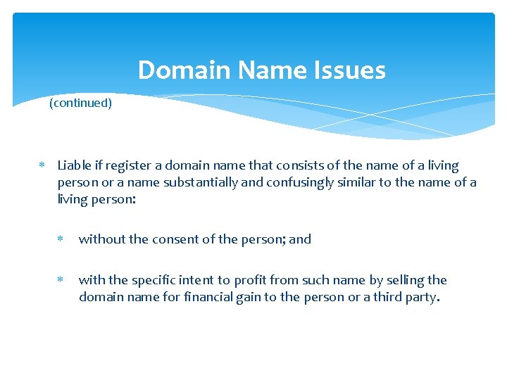 Domain Name Issues (continued) Liable if register a domain name that consists of the