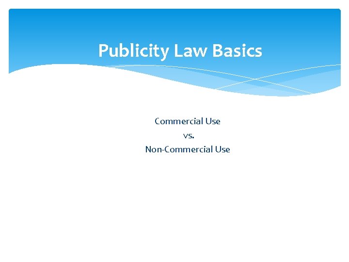Publicity Law Basics Commercial Use vs. Non-Commercial Use 