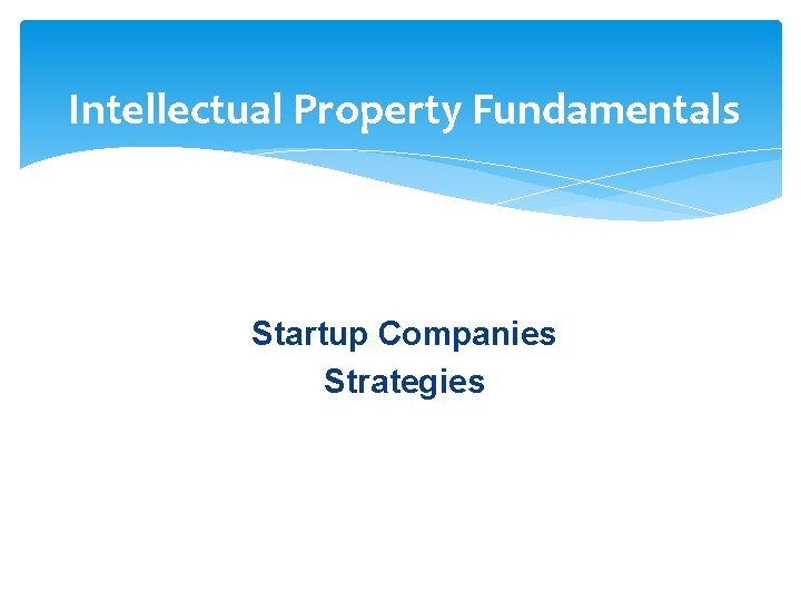 Intellectual Property Fundamentals Startup Companies Strategies 