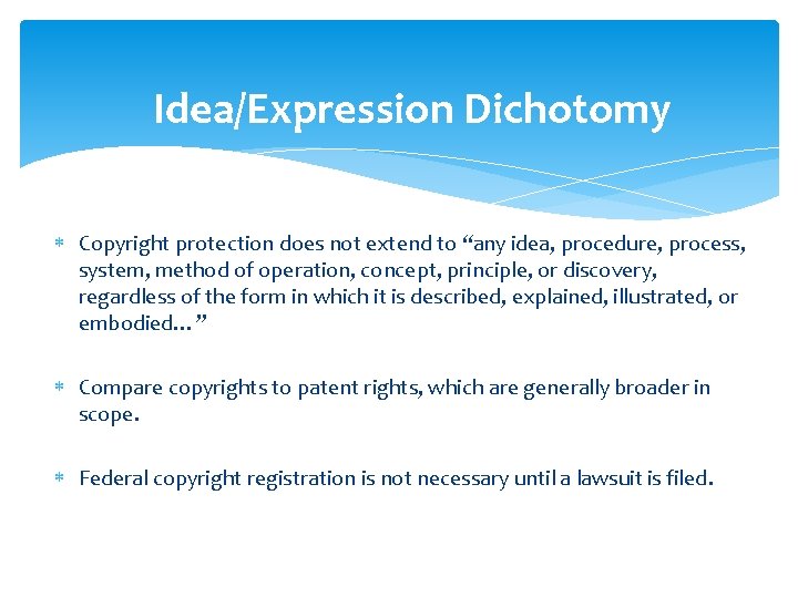 Idea/Expression Dichotomy Copyright protection does not extend to “any idea, procedure, process, system, method