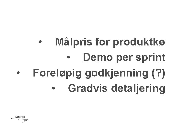 • • Målpris for produktkø • Demo per sprint Foreløpig godkjenning (? )