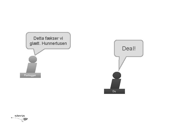 Detta fækser vi glætt. Hunnertusen Deal! Rørlegger Du 