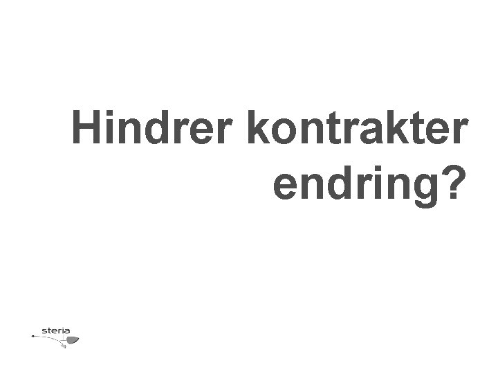 Hindrer kontrakter endring? 