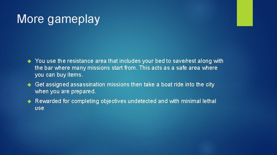 More gameplay You use the resistance area that includes your bed to save/rest along