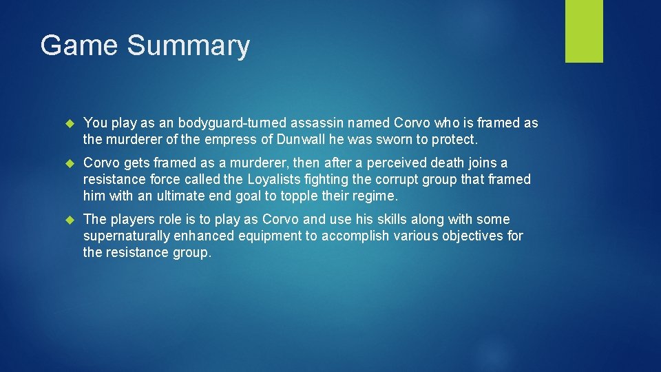 Game Summary You play as an bodyguard-turned assassin named Corvo who is framed as