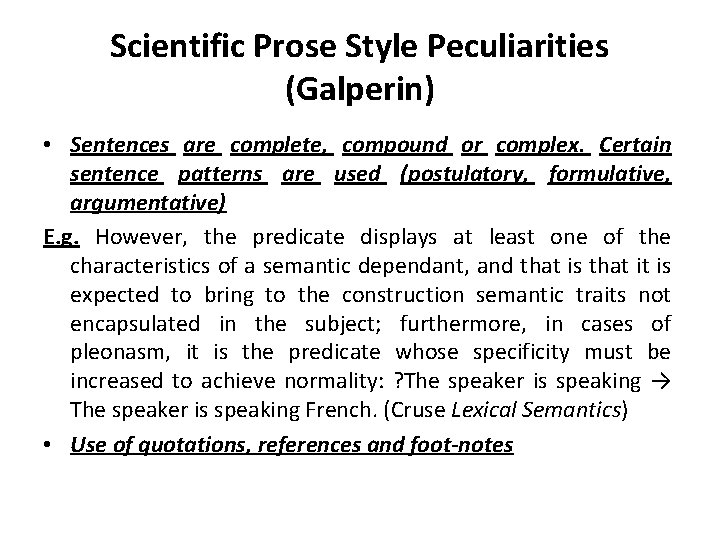 Scientific Prose Style Peculiarities (Galperin) • Sentences are complete, compound or complex. Certain sentence