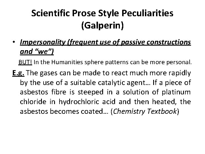 Scientific Prose Style Peculiarities (Galperin) • Impersonality (frequent use of passive constructions and “we”)