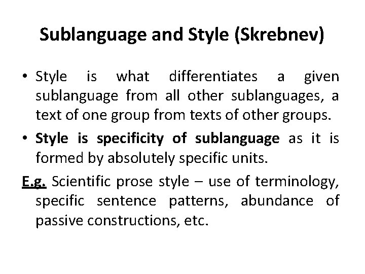 Sublanguage and Style (Skrebnev) • Style is what differentiates a given sublanguage from all