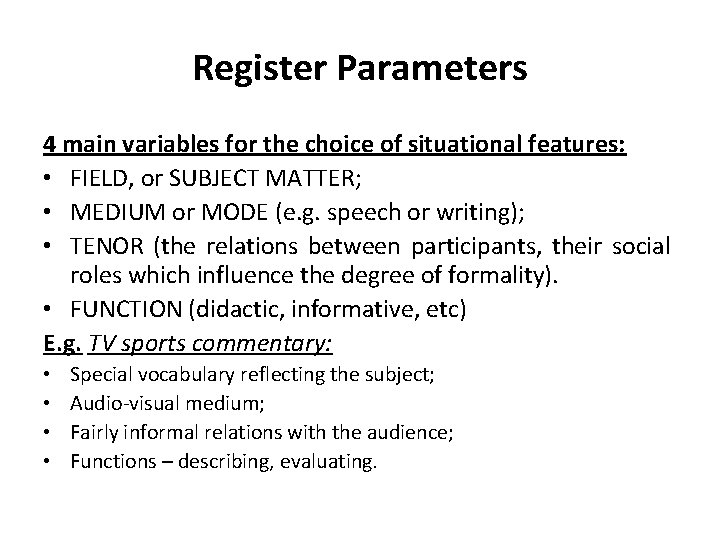 Register Parameters 4 main variables for the choice of situational features: • FIELD, or