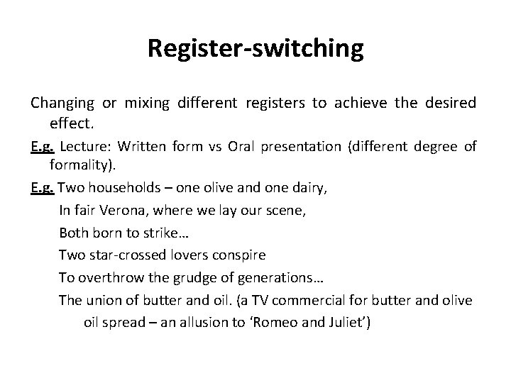 Register-switching Changing or mixing different registers to achieve the desired effect. E. g. Lecture: