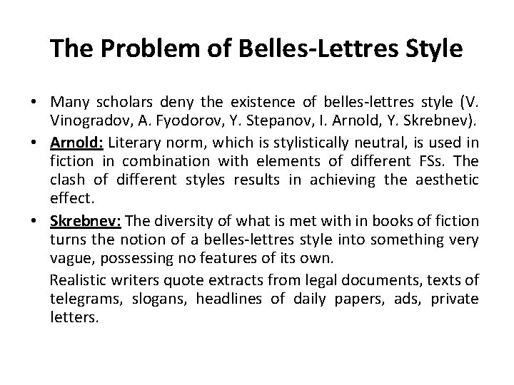 The Problem of Belles-Lettres Style • Many scholars deny the existence of belles-lettres style