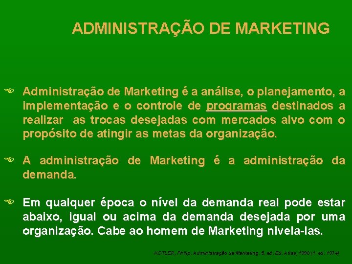 ADMINISTRAÇÃO DE MARKETING E Administração de Marketing é a análise, o planejamento, a implementação