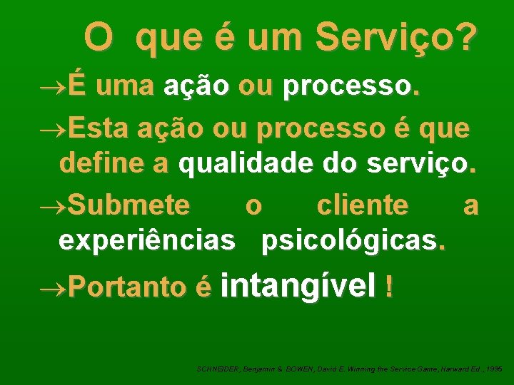 O que é um Serviço? ®É uma ação ou processo. ®Esta ação ou processo