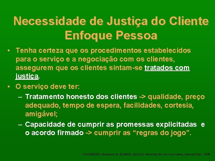 Necessidade de Justiça do Cliente Enfoque Pessoa • Tenha certeza que os procedimentos estabelecidos