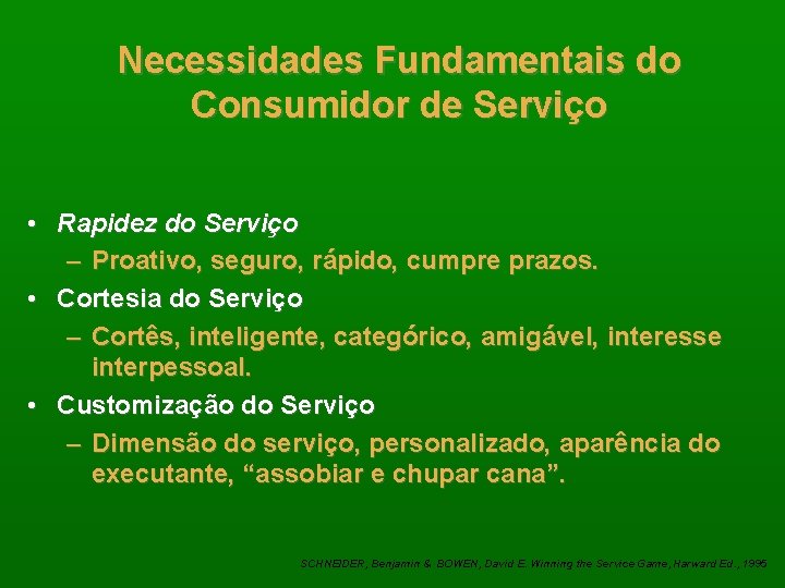 Necessidades Fundamentais do Consumidor de Serviço • Rapidez do Serviço – Proativo, seguro, rápido,