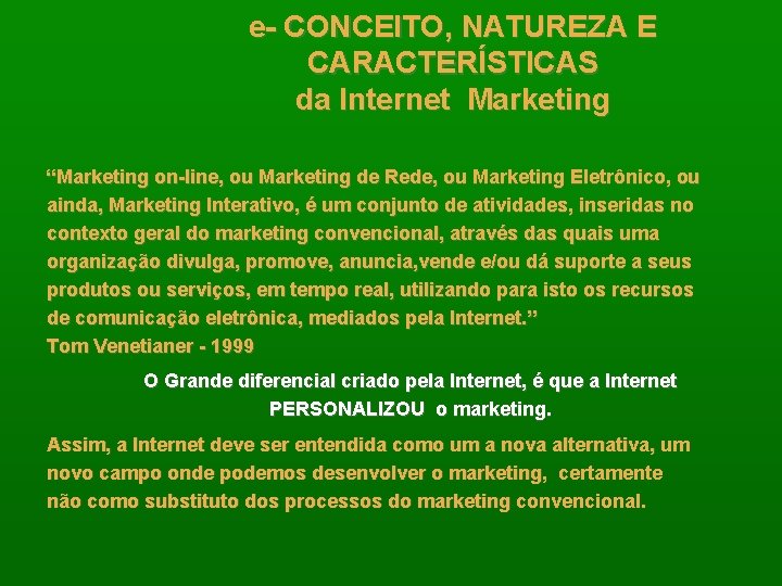 e- CONCEITO, NATUREZA E CARACTERÍSTICAS da Internet Marketing “Marketing on-line, ou Marketing de Rede,