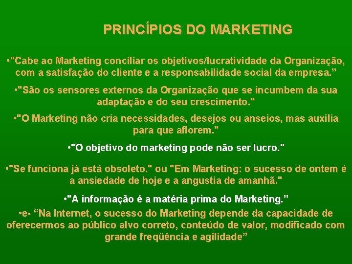 PRINCÍPIOS DO MARKETING • "Cabe ao Marketing conciliar os objetivos/lucratividade da Organização, com a
