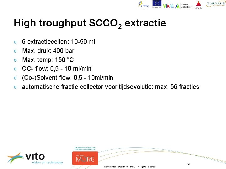 High troughput SCCO 2 extractie » » » 6 extractiecellen: 10 -50 ml Max.