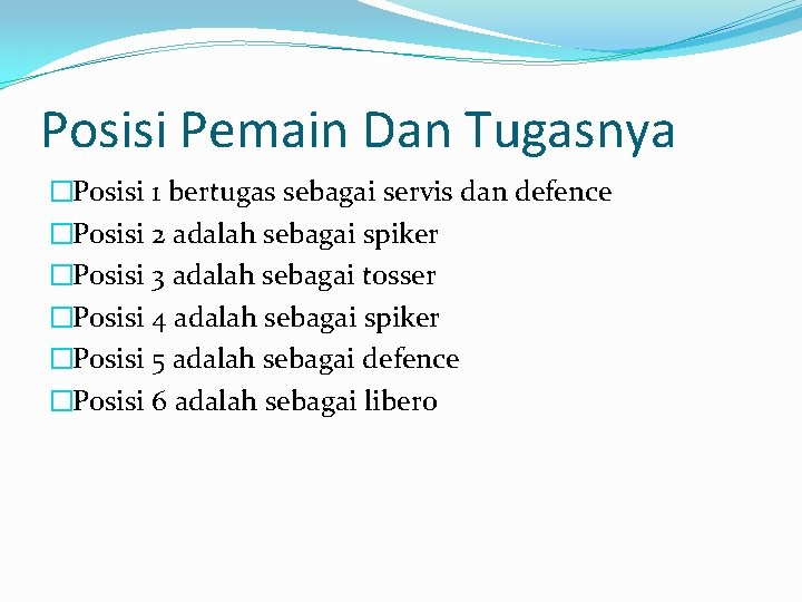 Posisi Pemain Dan Tugasnya �Posisi 1 bertugas sebagai servis dan defence �Posisi 2 adalah