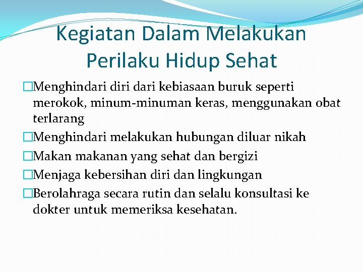 Kegiatan Dalam Melakukan Perilaku Hidup Sehat �Menghindari diri dari kebiasaan buruk seperti merokok, minum-minuman