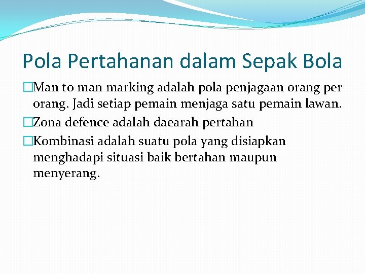 Pola Pertahanan dalam Sepak Bola �Man to man marking adalah pola penjagaan orang per