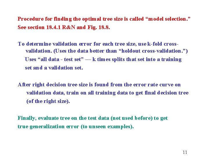 Procedure for finding the optimal tree size is called “model selection. ” See section