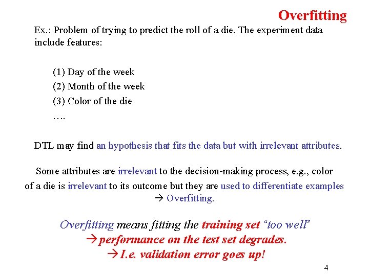 Overfitting Ex. : Problem of trying to predict the roll of a die. The
