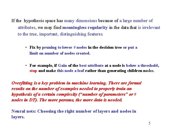 If the hypothesis space has many dimensions because of a large number of attributes,