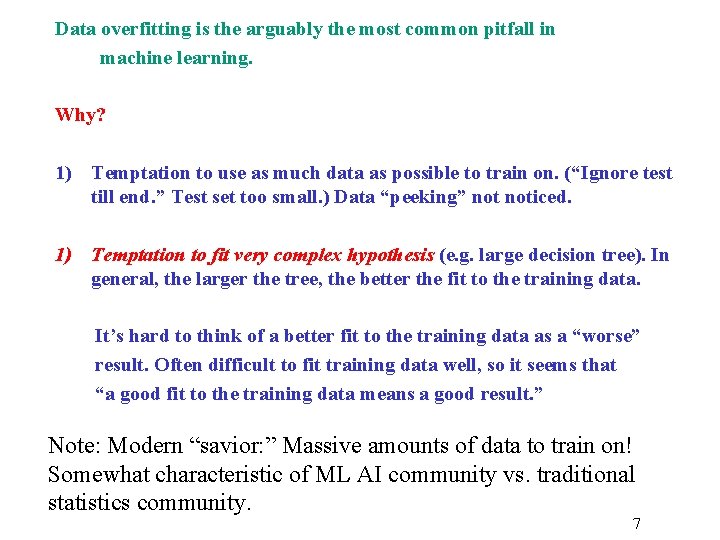 Data overfitting is the arguably the most common pitfall in machine learning. Why? 1)