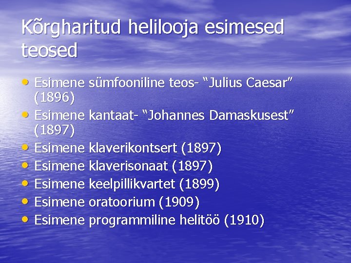 Kõrgharitud helilooja esimesed teosed • Esimene sümfooniline teos- “Julius Caesar” • • • (1896)