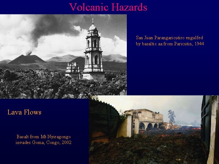 Volcanic Hazards San Juan Parangaricutiro engulfed by basaltic aa from Paricutin, 1944 Lava Flows