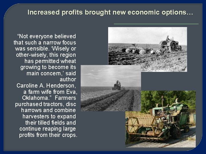 Increased profits brought new economic options… “Not everyone believed that such a narrow focus