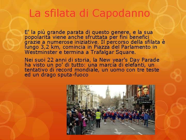 La sfilata di Capodanno E' la più grande parata di questo genere, e la