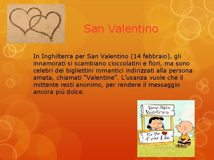 San Valentino In Inghilterra per San Valentino (14 febbraio), gli innamorati si scambiano cioccolatini