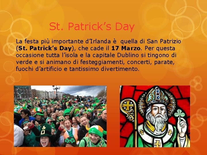 St. Patrick’s Day La festa più importante d’Irlanda è quella di San Patrizio (St.